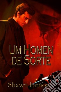 Um Homem De Sorte. E-book. Formato Mobipocket ebook di Shawn Inmon