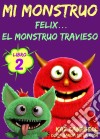 Mi Monstruo - Libro 2 - Félix... El Monstruo Travieso. E-book. Formato EPUB ebook