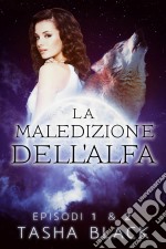 La Maledizione Dell'alfa: Episodi 1 & 2. E-book. Formato Mobipocket ebook