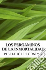 Los Pergaminos De La Inmortalidad. E-book. Formato EPUB