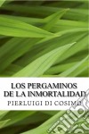 Los Pergaminos De La Inmortalidad. E-book. Formato Mobipocket ebook