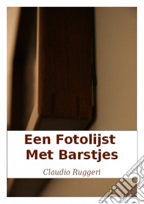 Een Fotolijst Met Barstjes. E-book. Formato Mobipocket ebook di Claudio Ruggeri