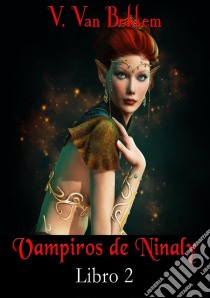 Vampiros De Ninaly. E-book. Formato EPUB ebook di Vianka Van Bokkem