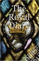 The Royal Diary. E-book. Formato Mobipocket ebook