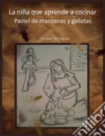 La Niña Pionera Que Aprende A Cocinar. E-book. Formato EPUB ebook di Amber Richards