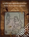 La Niña Pionera Que Aprende A Cocinar. E-book. Formato EPUB ebook