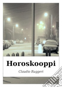 Horoskooppi. E-book. Formato Mobipocket ebook di Claudio Ruggeri