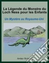 La Légende Du Monstre Du Loch Ness Pour Les Enfants : Un Mystère Au Royaume-Uni.. E-book. Formato EPUB ebook