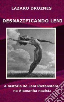 Desnazificando Leni. E-book. Formato EPUB ebook di Lázaro Droznes