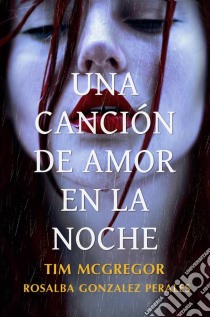 Una Canción De Amor En La Noche.. E-book. Formato EPUB ebook di Tim McGregor