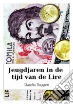 Jeugdjaren In De Tijd Van De Lire. E-book. Formato Mobipocket ebook