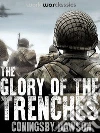 The Glory of the Trenches. E-book. Formato EPUB ebook di Coningsby Dawson