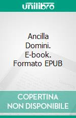 Ancilla Domini. E-book. Formato EPUB ebook