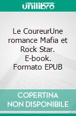 Le CoureurUne romance Mafia et Rock Star. E-book. Formato EPUB ebook
