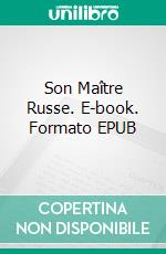Son Maître Russe. E-book. Formato EPUB ebook