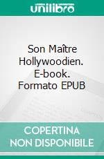Son Maître Hollywoodien. E-book. Formato EPUB ebook