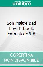 Son Maître Bad Boy. E-book. Formato EPUB ebook
