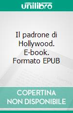 Il padrone di Hollywood. E-book. Formato EPUB ebook