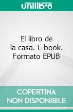 El libro de la casa. E-book. Formato EPUB ebook di Patrizia Rognoni