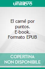 El carné por puntos. E-book. Formato EPUB ebook di Elena Cuervo