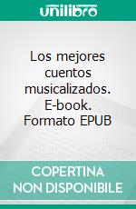 Los mejores cuentos musicalizados. E-book. Formato EPUB ebook di Giovanni Caviezel