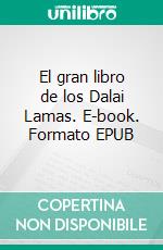 El gran libro de los Dalai Lamas. E-book. Formato EPUB ebook di Bernard Baudouin
