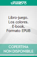 Libro-juego. Los colores. E-book. Formato EPUB ebook