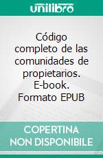 Código completo de las comunidades de propietarios. E-book. Formato EPUB ebook