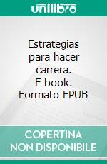 Estrategias para hacer carrera. E-book. Formato EPUB ebook