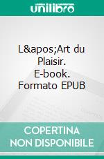 L'Art du Plaisir. E-book. Formato EPUB ebook