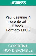 Paul Cézanne ?i opere de arta. E-book. Formato EPUB ebook di Nathalia Brodskaya