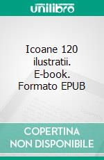 Icoane 120 ilustratii. E-book. Formato EPUB ebook