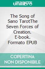 The Song of Sano TarotThe Seven Forces of Creation. E-book. Formato EPUB ebook di Anna Fullwood