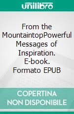 From the MountaintopPowerful Messages of Inspiration. E-book. Formato EPUB ebook di Francia La Due