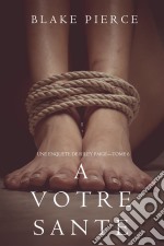 A votre santé (Une enquête de Riley Paige — Tome 6). E-book. Formato EPUB ebook