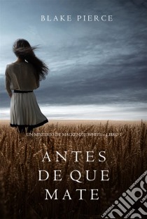 Antes de que Mate (Un Misterio con Mackenzie White—Libro 1). E-book. Formato EPUB ebook di Blake Pierce