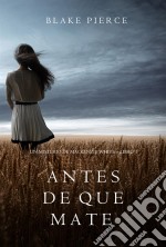 Antes de que Mate (Un Misterio con Mackenzie White—Libro 1). E-book. Formato EPUB ebook