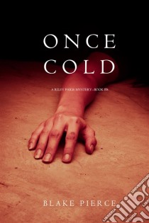 Once Cold (A Riley Paige Mystery—Book 8). E-book. Formato EPUB ebook di Blake Pierce