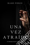 Una Vez Atraído (Un Misterio de Riley Paige—Libro 4). E-book. Formato EPUB ebook