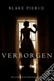 Verborgen (Ein Avery Black Mystery-Buch 3). E-book. Formato EPUB ebook di Blake Pierce