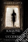 Una Ragione per Uccidere (Un Mistero di Avery Black—Libro 1). E-book. Formato EPUB ebook