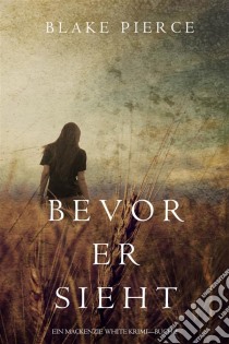 Bevor Er Sieht (ein Mackenzie White Krimi—Buch 2). E-book. Formato EPUB ebook di Blake Pierce