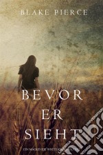 Bevor Er Sieht (ein Mackenzie White Krimi—Buch 2). E-book. Formato EPUB ebook