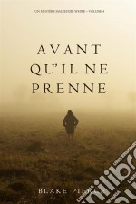 Avant qu’il ne prenne (Un mystère Mackenzie White – Volume 4) . E-book. Formato EPUB ebook