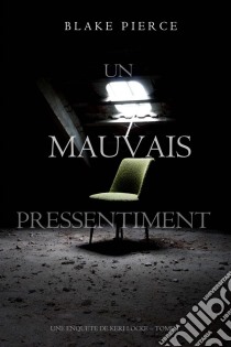 Un mauvais pressentiment (Une Enquête de Keri Locke – tome 1). E-book. Formato EPUB ebook di Blake Pierce