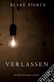 Verlassen (ein Riley Paige Krimi – Band #7). E-book. Formato EPUB ebook di Blake Pierce