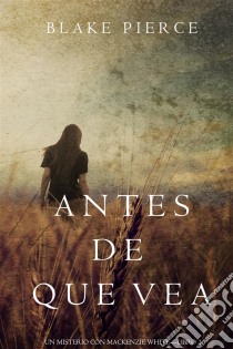 Antes de Que Vea (Un Misterio con Mackenzie White—Libro 2). E-book. Formato EPUB ebook di Blake Pierce