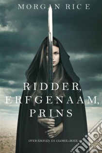 Ridder, Erfgenaam, Prins (Over Kronen en Glorie—Boek #3). E-book. Formato EPUB ebook di Morgan Rice