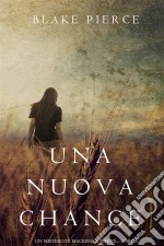 Una Nuova Chance (Un Mistero di Mackenzie White —Libro 2). E-book. Formato EPUB ebook