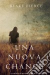 Una Nuova Chance (Un Mistero di Mackenzie White —Libro 2). E-book. Formato EPUB ebook